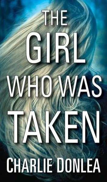 Book Review: The Girl who was Taken, by Charlie Donlea